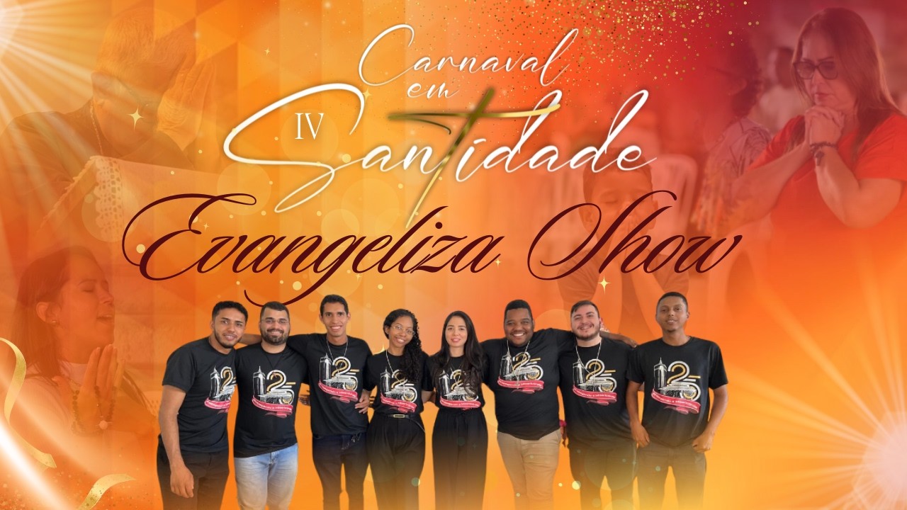 EVANGELIZA SHOW COM. FILHOS DA MISERICÓRDIA  | 4° DIA |  IV Carnaval em Santidade | 16/02