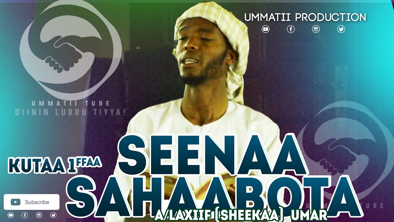 SEEENAA SAHAABOTA AJA'IBAA (SHEEKAA ROOBE) A/LAXIIF UMAR #sheka_robe #SAHAABOTA  #SHEEKAA_ROOBEE