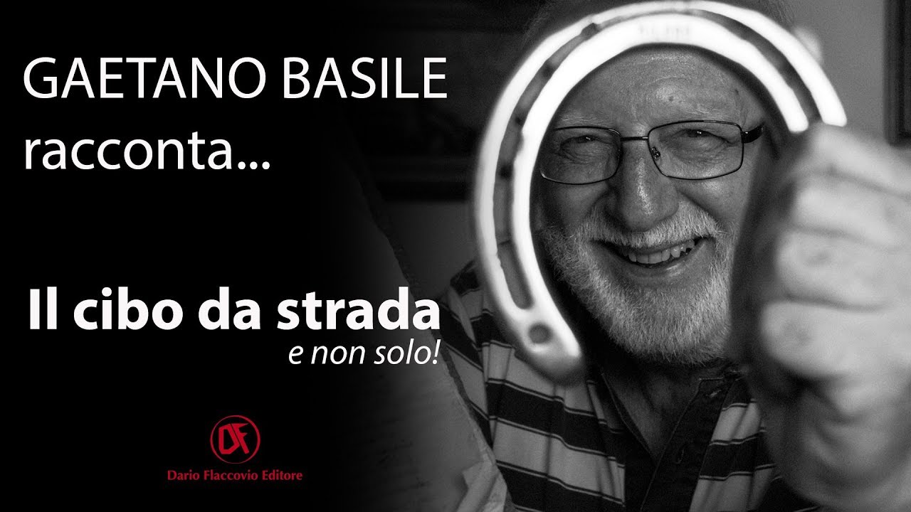 Gaetano Basile racconta... Il cibo da strada e non solo!