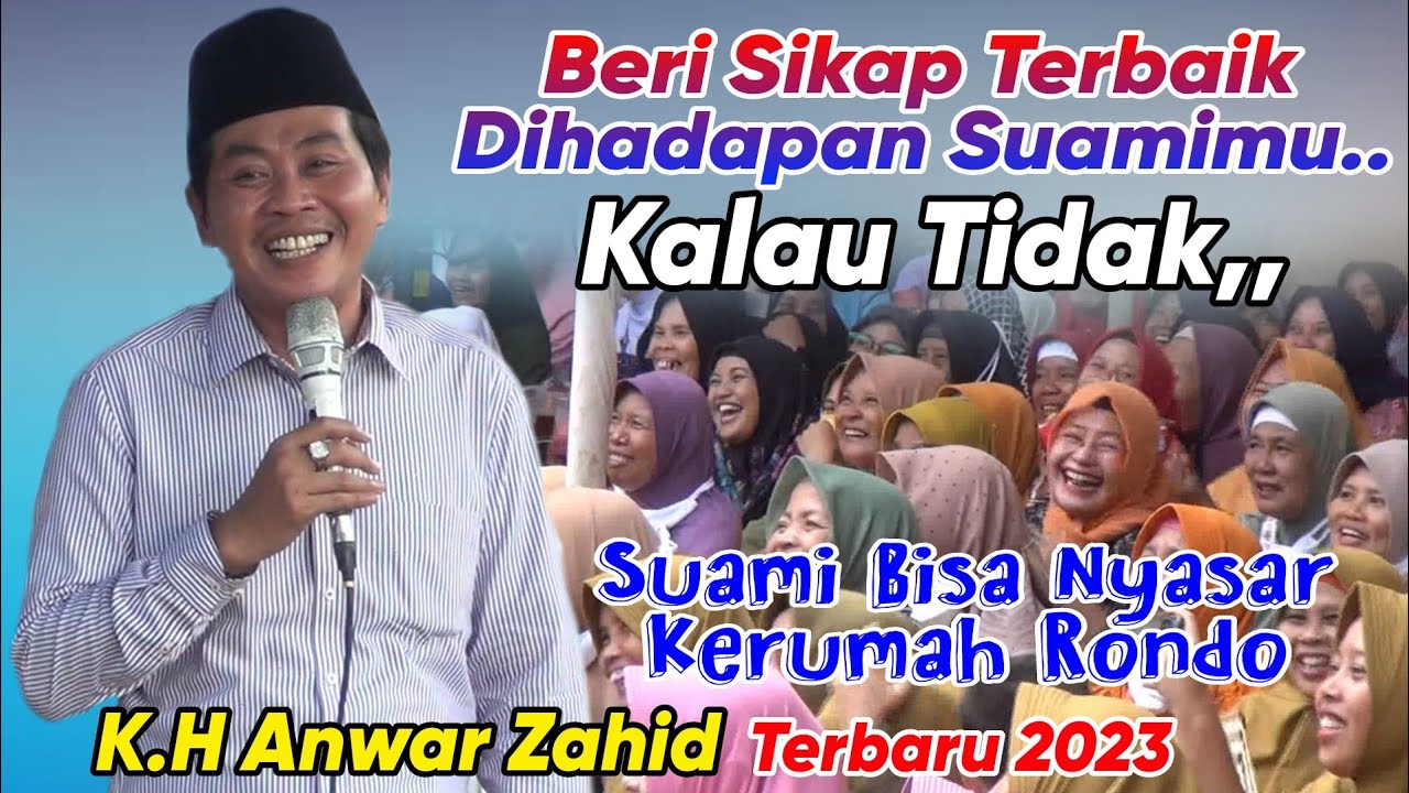 K.H Anwar Zahid Terbaru 2023 | Keutama'an Istri Pada Suami