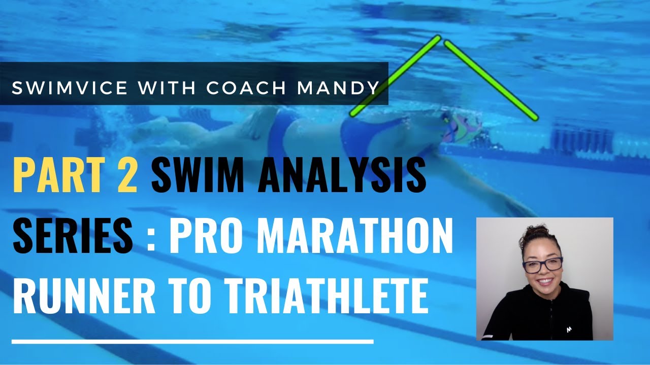 PART II - SWIM ANALYSIS SERIES - PRO MARATHON RUNNER TO TRIATHLETE