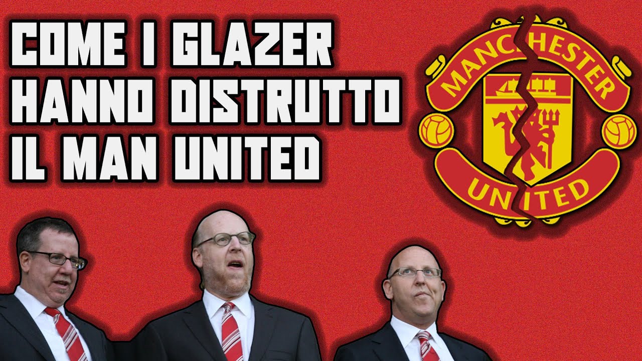 Come i GLAZER hanno distrutto il MANCHESTER UNITED