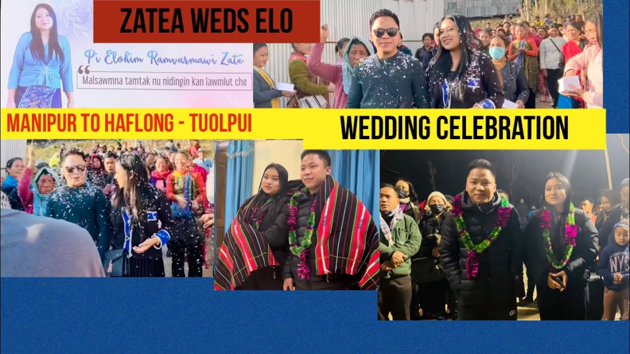 THE JOURNEY FROM MANIPUR (CCPUR) TO HAFLONG ASSAM- MUOLHOI TO TUOLPUI  - ZATEA WEDDING CELEBRATION