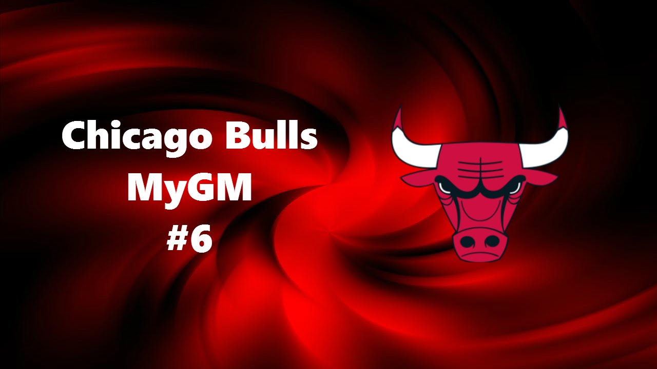 Chicago Bulls NBA 2K16 MyGM Episode 6