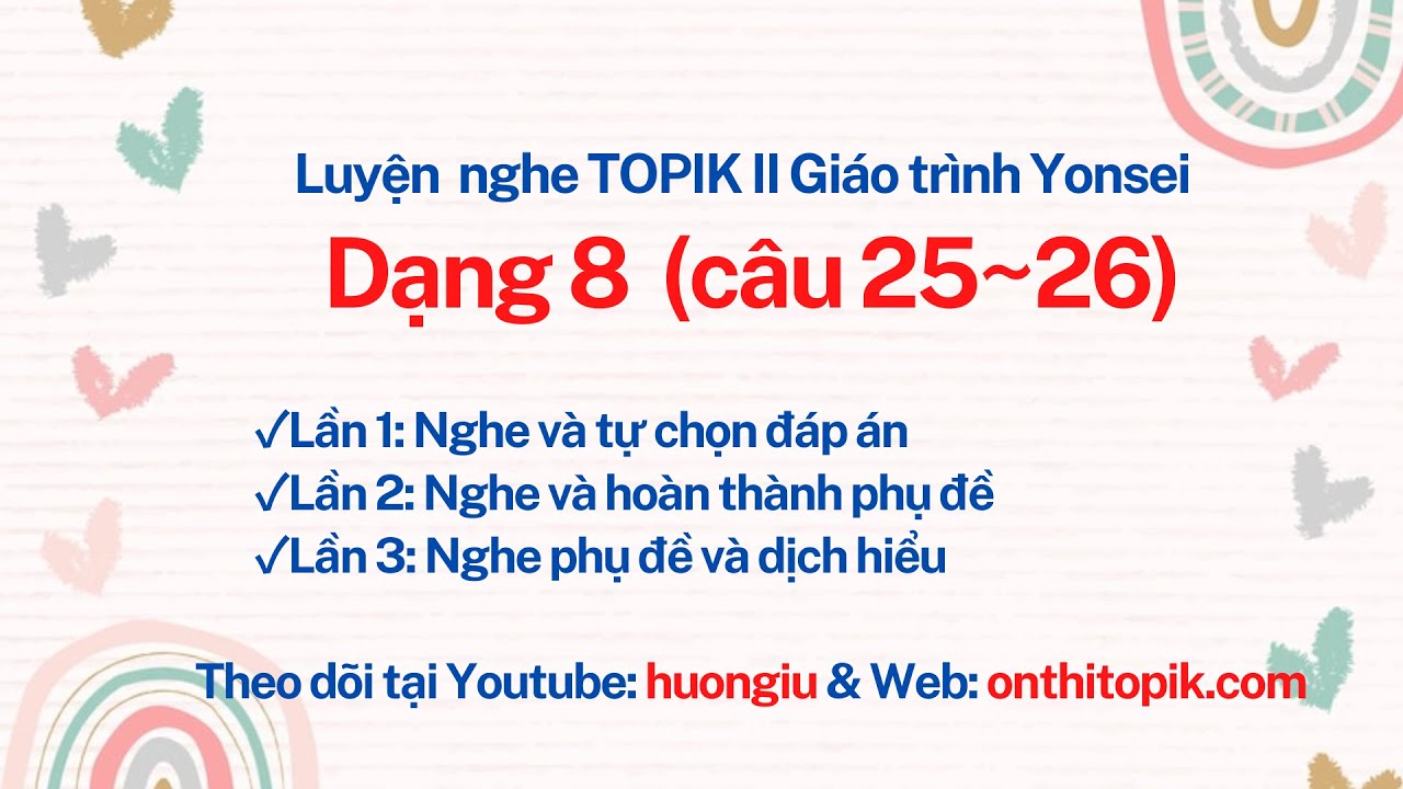 [TOPIK LISTENING] LUYỆN NGHE TOPIK II YONSEI DẠNG 8 (câu 25~26)