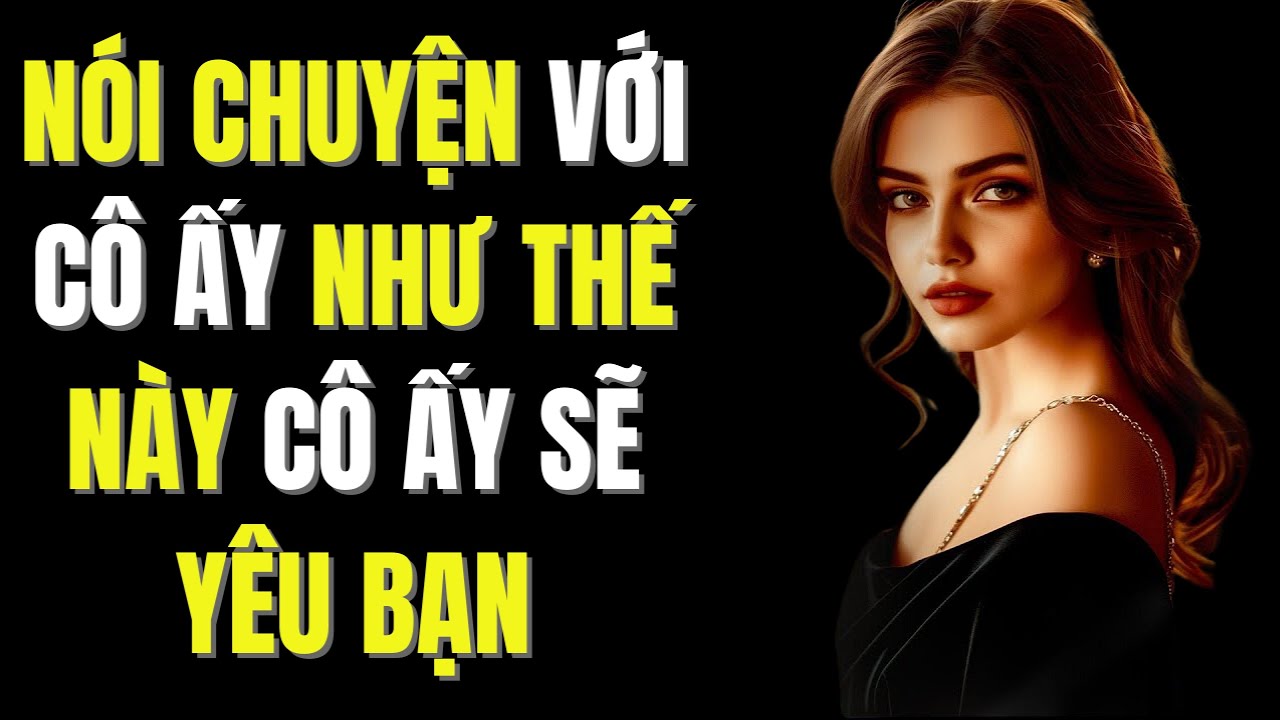 Đàn Ông Có Giá Trị Cao Nói Chuyện Với Phụ Nữ Như Thế Nào (Phụ Nữ Sẽ Yêu Bạn) | Trạm Khắc Kỷ