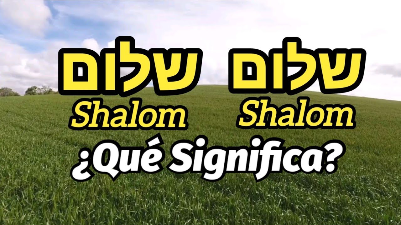 Qué Significa decir Shalom 2 veces (Shalom Shalom)