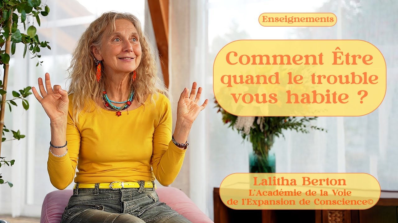 Comment Être quand le trouble vous habite ? Lalitha Berton