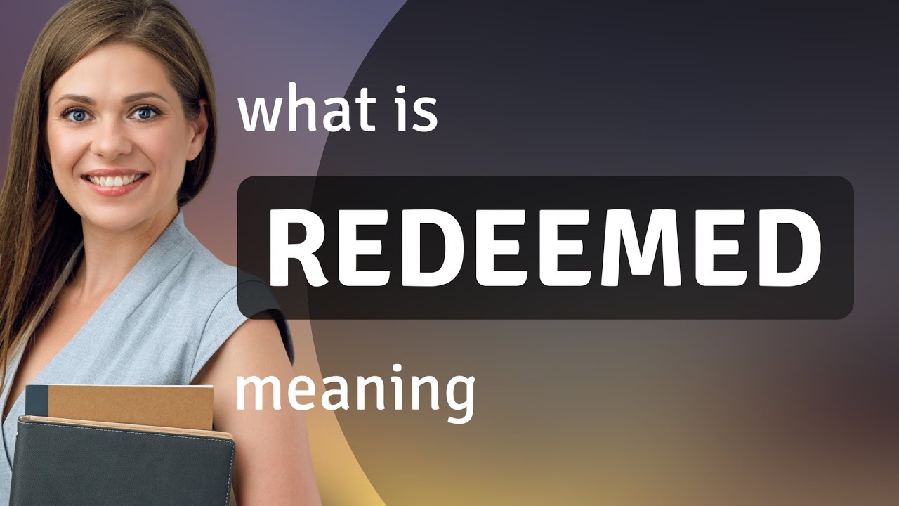 Redeemed &mdash; what is REDEEMED definition
