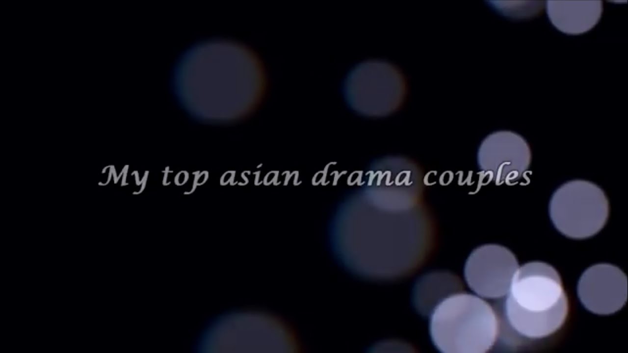 My top asian drama couples