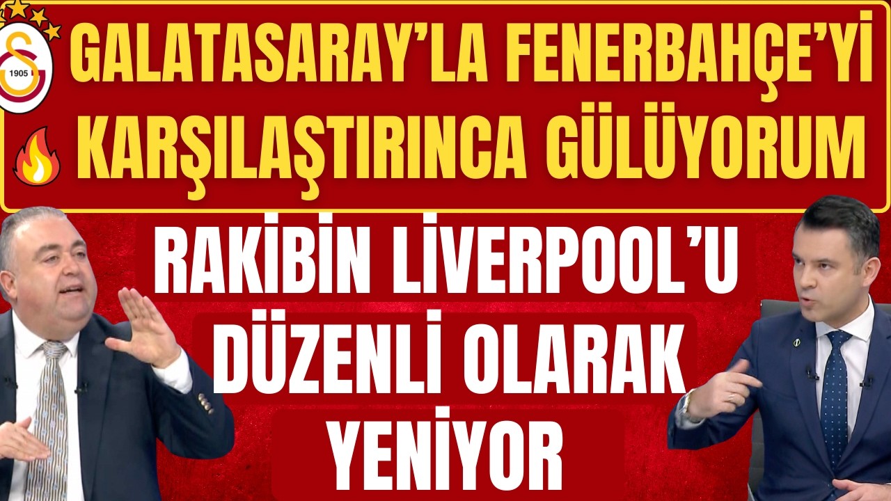 GALATASARAY'A BAKINCA FENERBAHÇE'YE GÜLÜYORUM