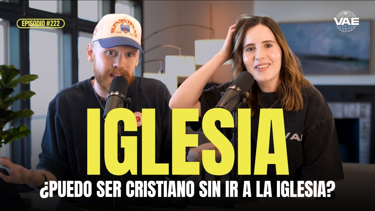 &iquest;Puedo ser cristiano sin ir a la iglesia? | VAE Podcast