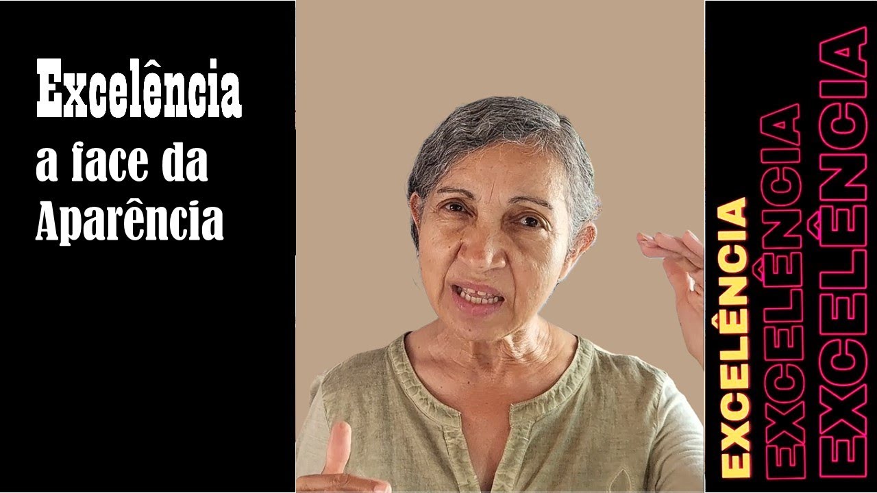 EXCELÊNCIA a face da aparência