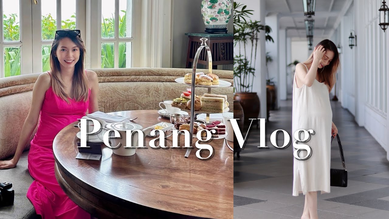 Penang Vlog 槟城吃吃喝喝 Babymoon at E&O Hotel | Sylvia Cing