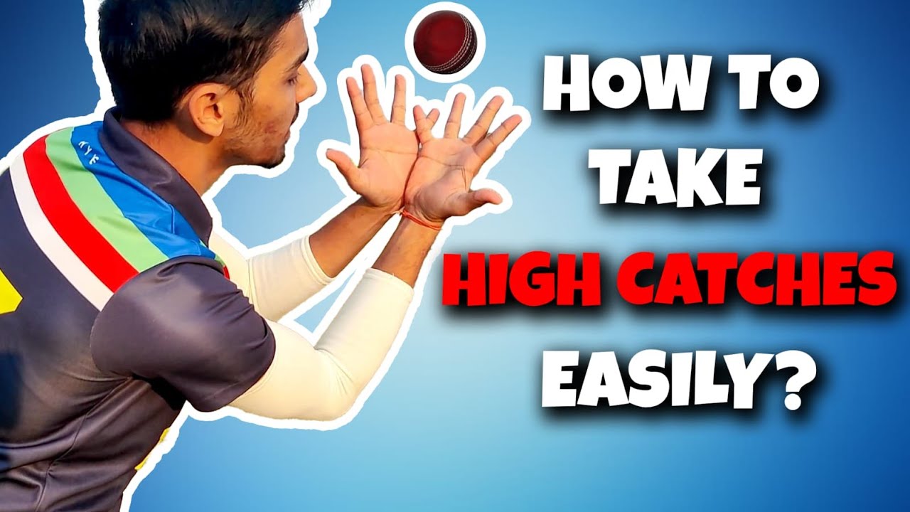 HOW TO CATCH A BALL IN CRICKET | HIGH CATCHING | DRILLS AND TECHNIQUE