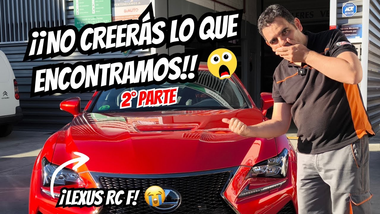 ¡Desmontamos y Encontramos PERLAS OCULTAS! 😲 TRANSFORMACIÓN del Lexus RC F🏁 2º PARTE