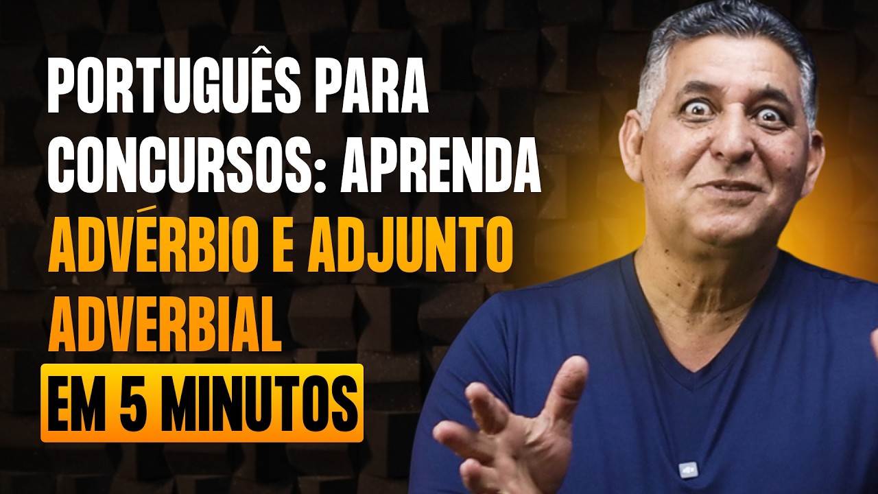 Português para concursos: Aprenda Advérbio e Adjunto Adverbial em 5 Minutos
