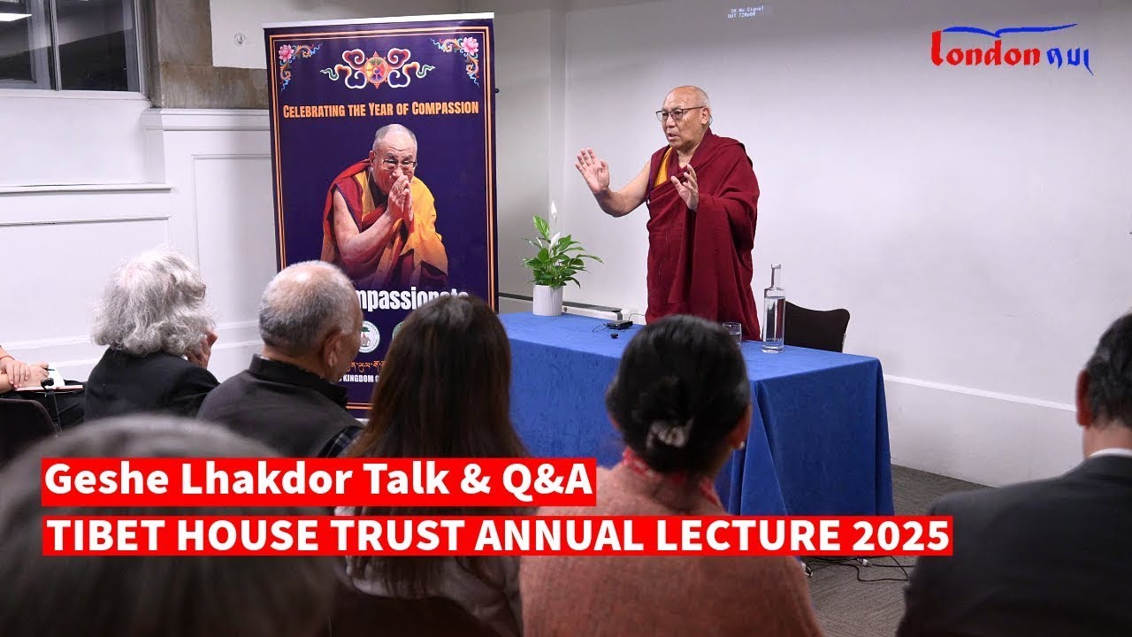 Tibet House Trust London | Geshe Lhakdor | Annual Lecture Series