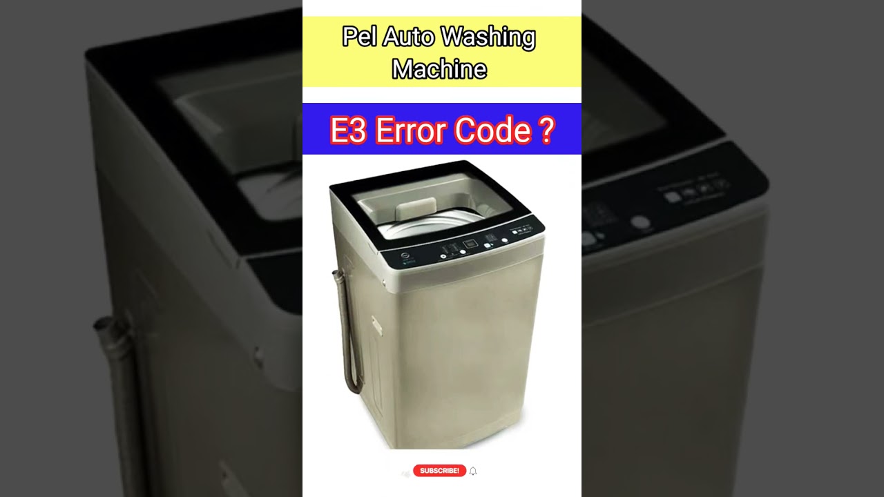 Pel washing machine E3 error code solution