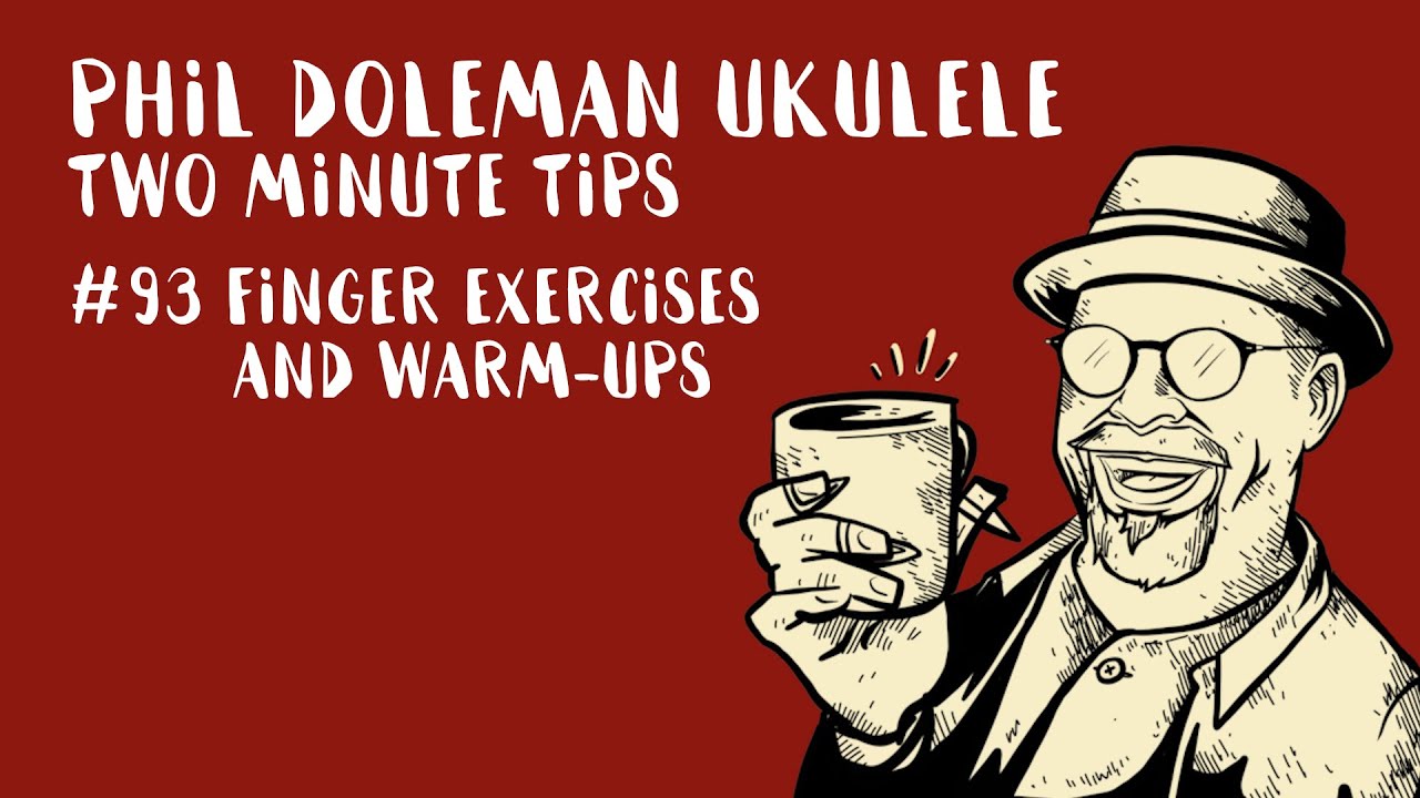 Two Minute Tips For Ukulele: #93 Finger Exercises And Warm-Ups