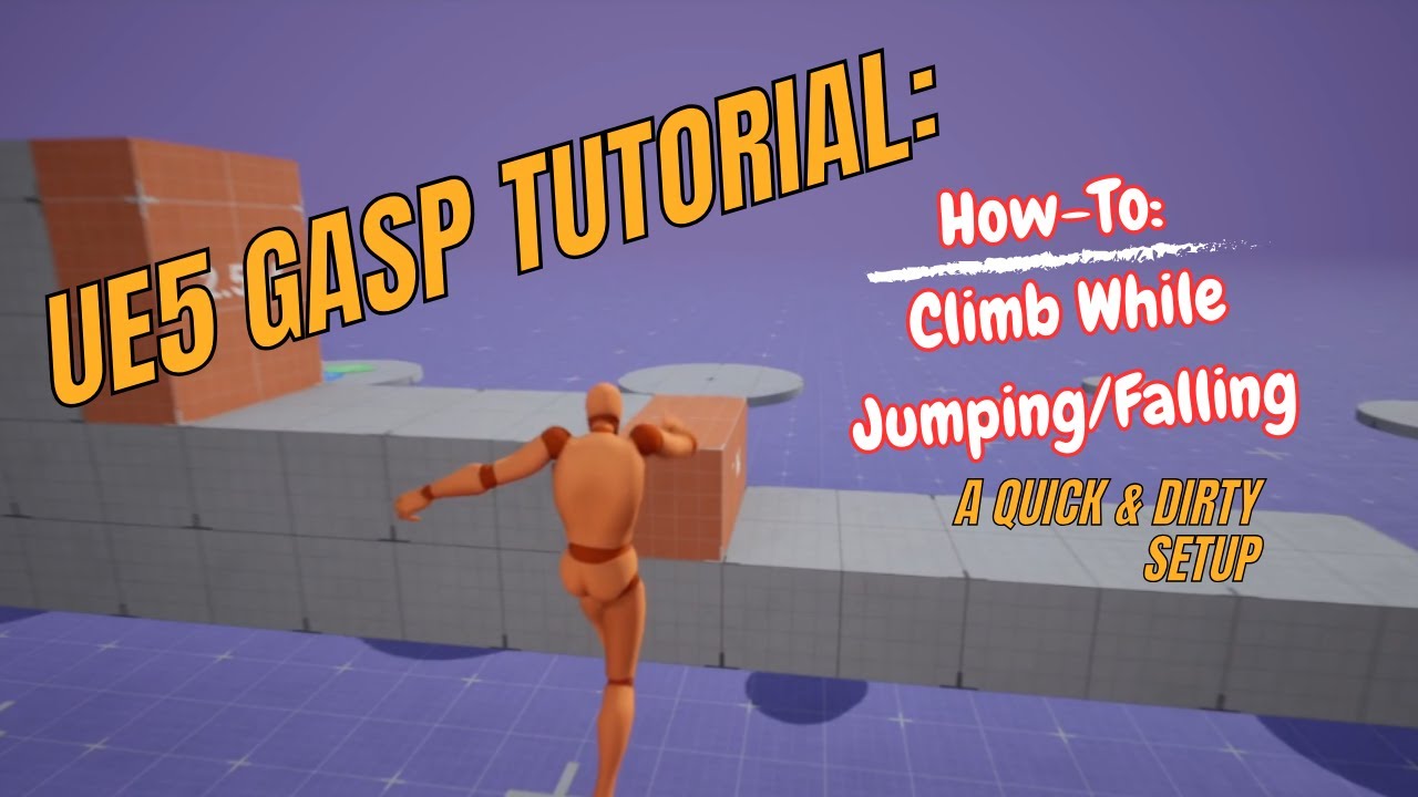A GASP 5.4 Tutorial - How-To: Climb While Jumping/Falling (A Quick & Dirty Setup)