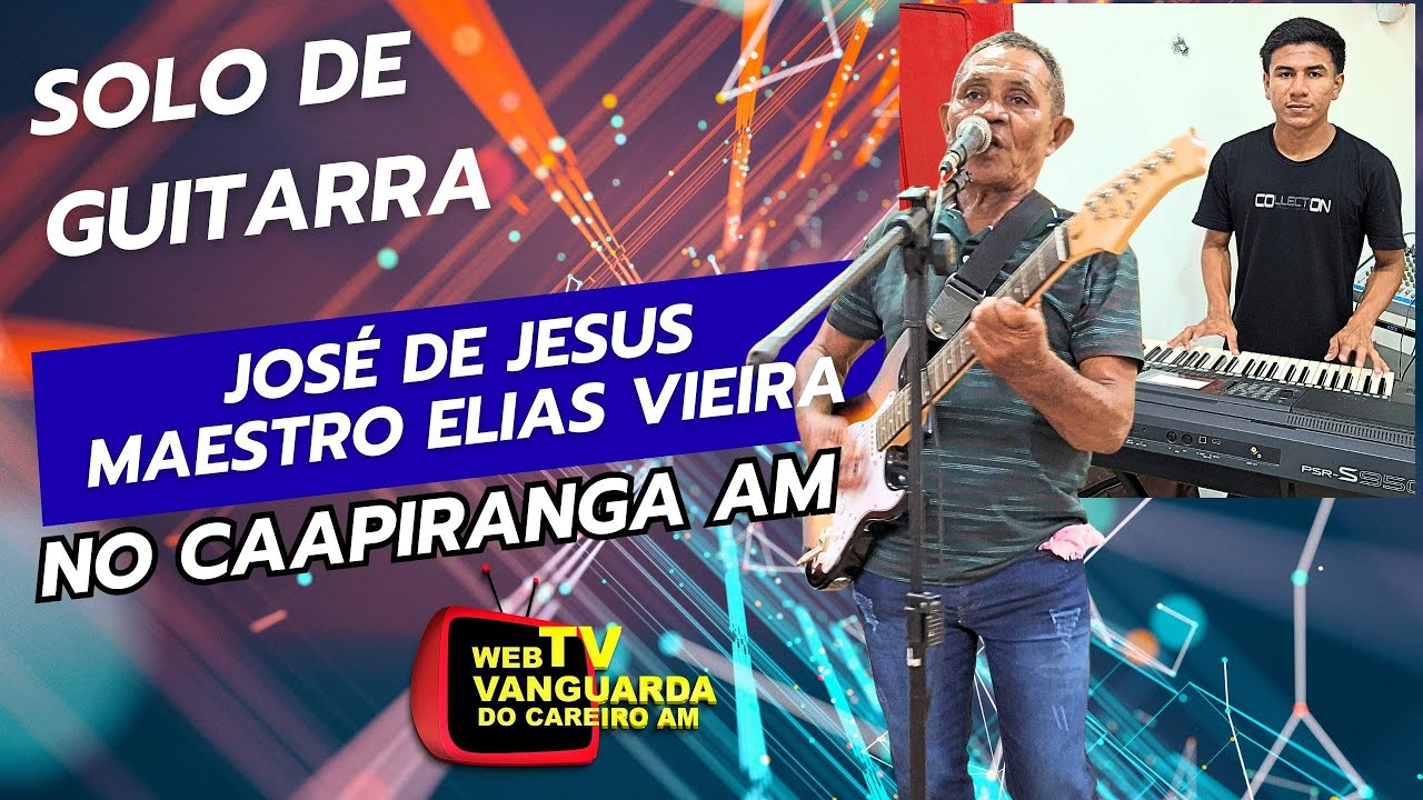 05 - SOLO DE GUITARRA COM JOSÉ DE JESUS E MAESTRO ELIAS VIEIRA NO CAAPIRANGA AM