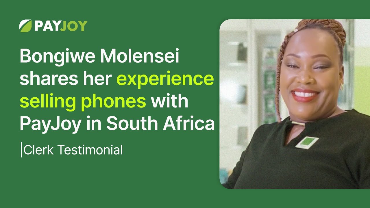 Bongiwe Molensei shares her experience selling phones with PayJoy in South Africa |Clerk Testimonial