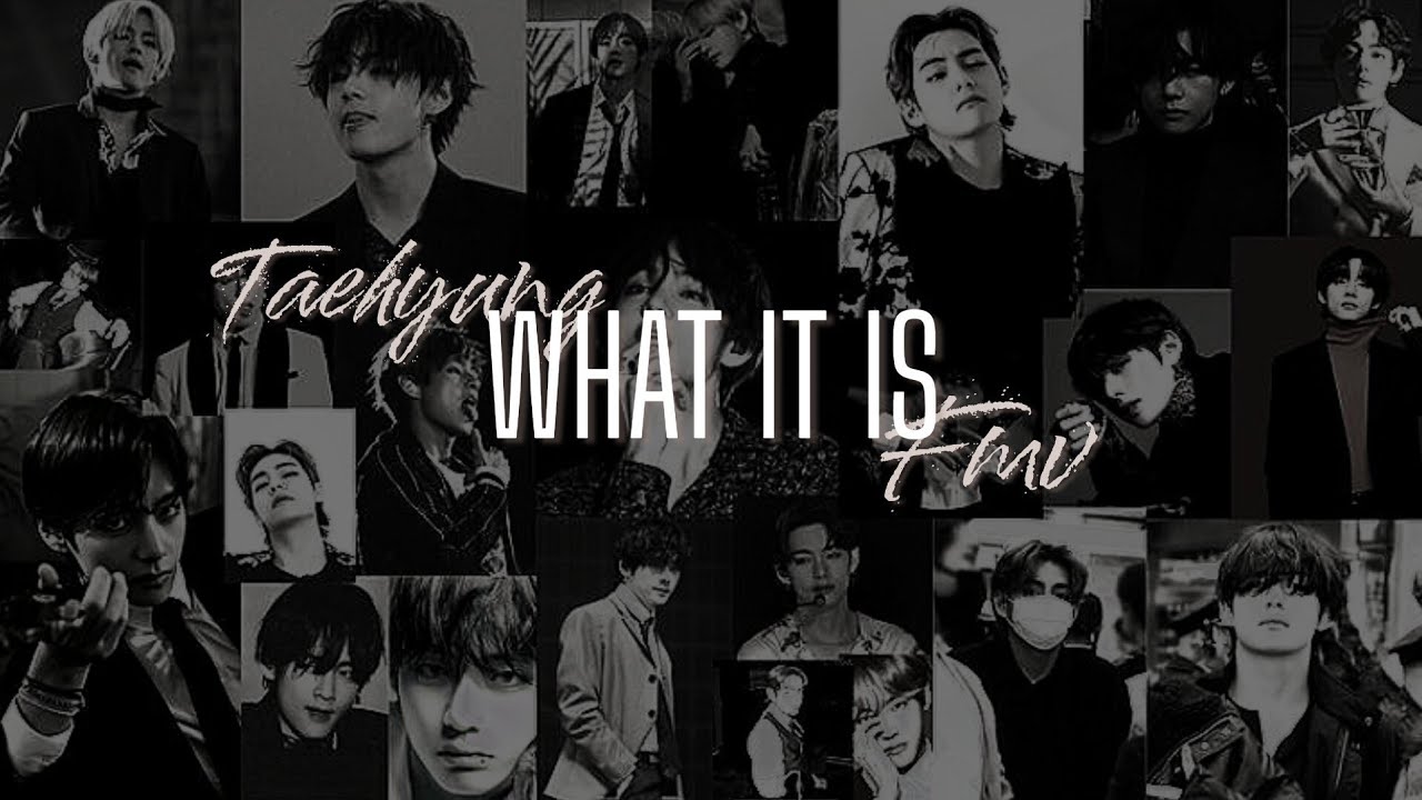 What it is | FMV | Taehyung Fmv | Uh hmmm