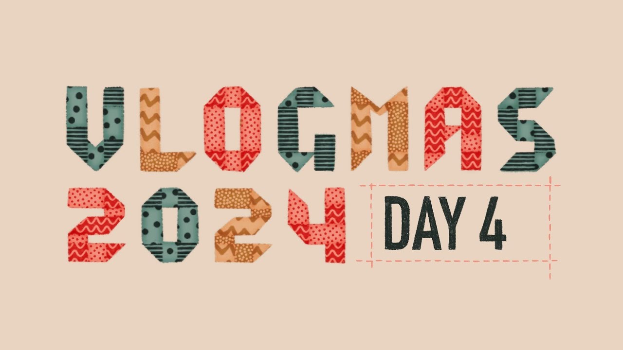 Vlogmas 2024 // Day 4
