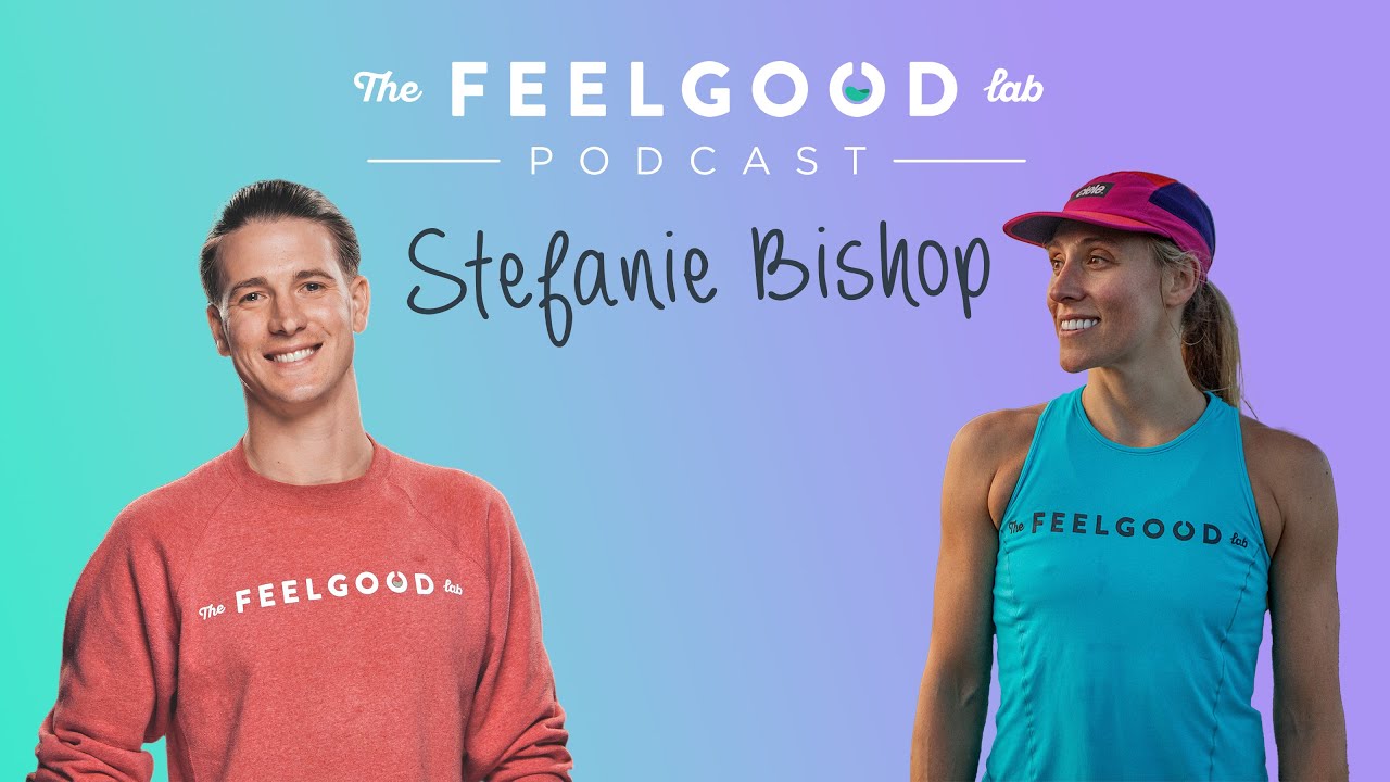 The Feel Good Lab Podcast // S2 E5 // Stefanie Bishop