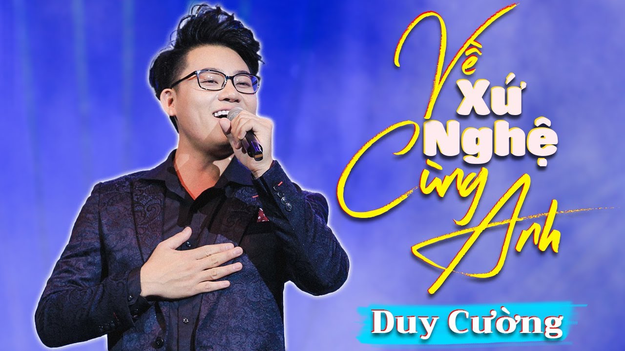 Về Xứ Nghệ Cùng Anh - Duy Cường | Liveshow Duy Cường