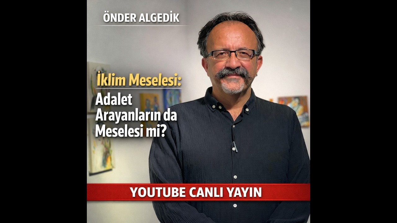 Vicdan Sohbetleri: Önder Alagedik - İklim meselesi Adalet Meselesi