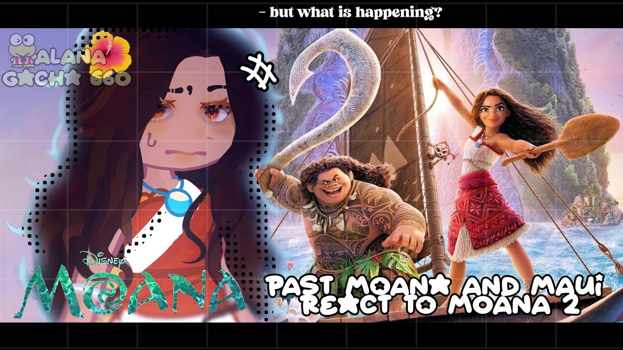 •|Past Moana and Maui React to Moana 2|•GACHA CLUB 🇧🇷/ 🇺🇸