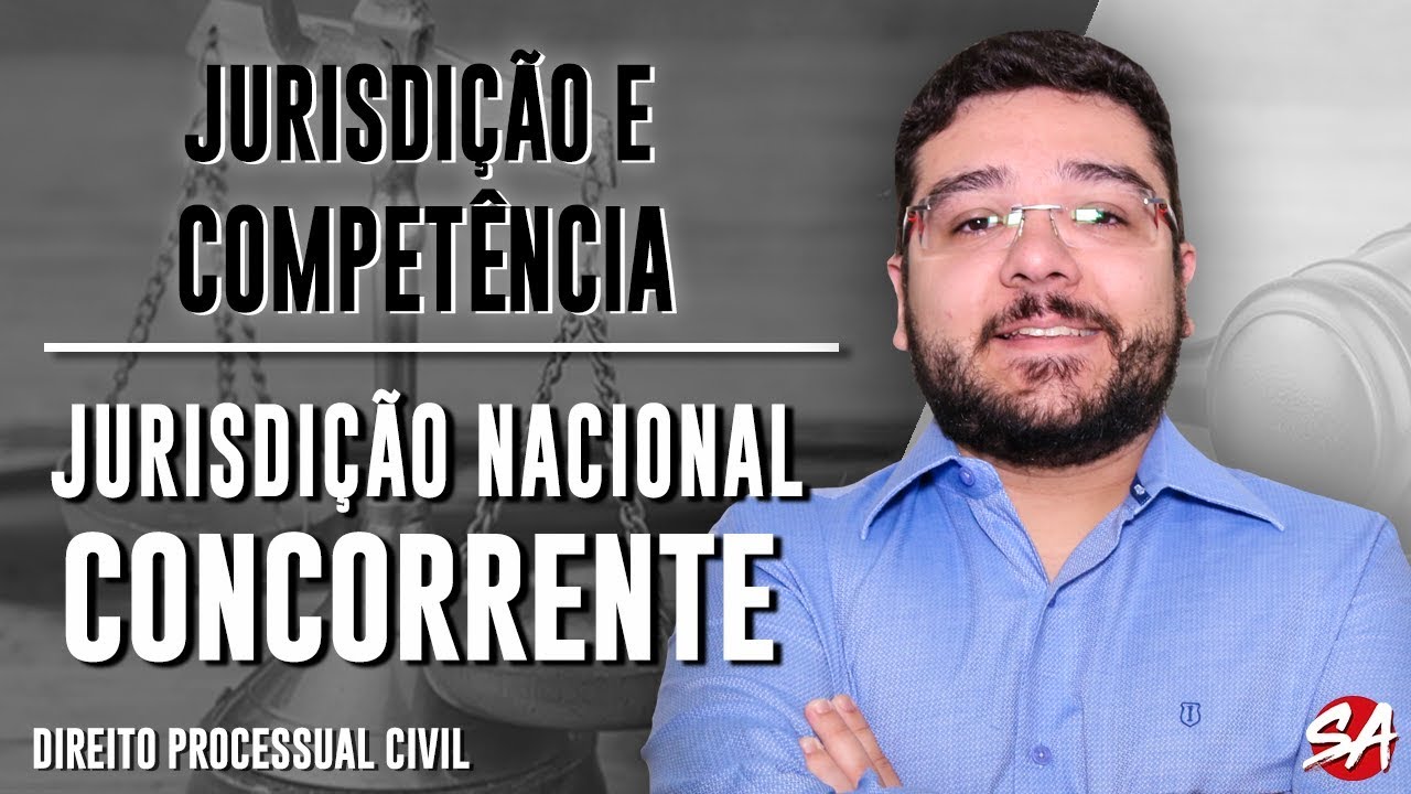 JURISDIÇÃO NACIONAL CONCORRENTE | JURISDIÇÃO E COMPETÊNCIA | Direito Processual Civil - AULA 4