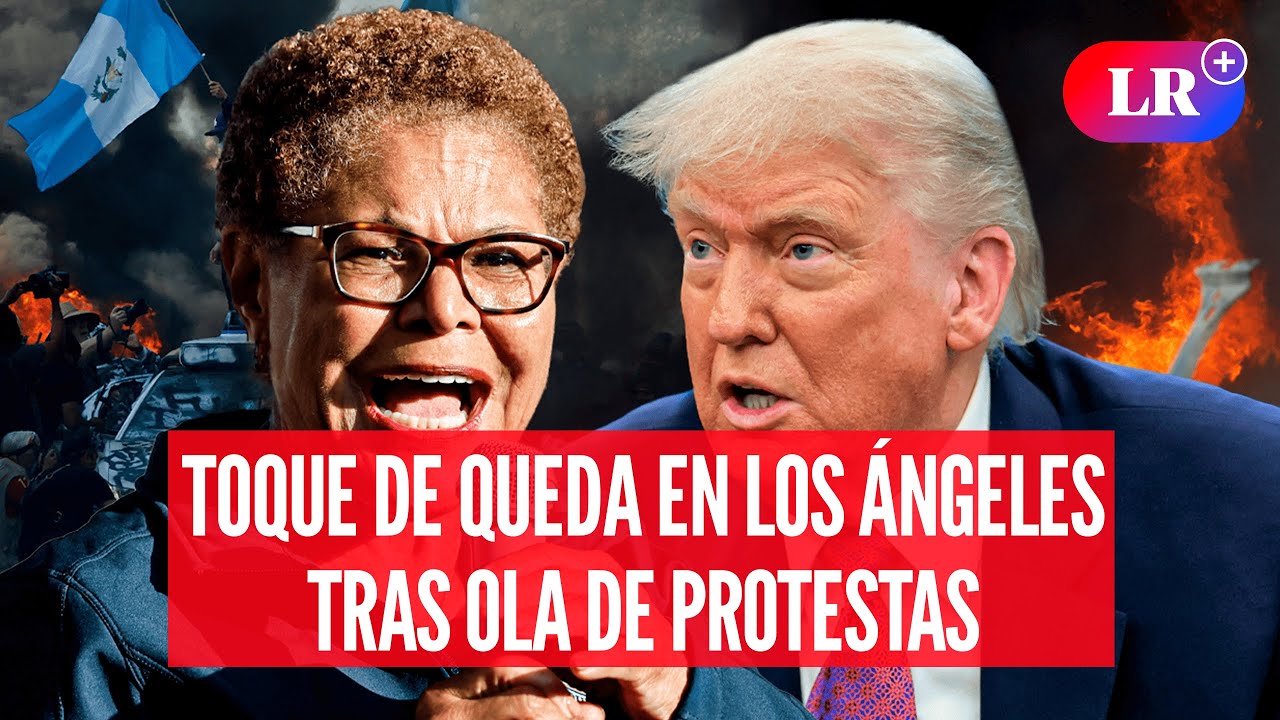 LOS ÁNGELES impone TOQUE DE QUEDA por disturbios y protestas | #LR