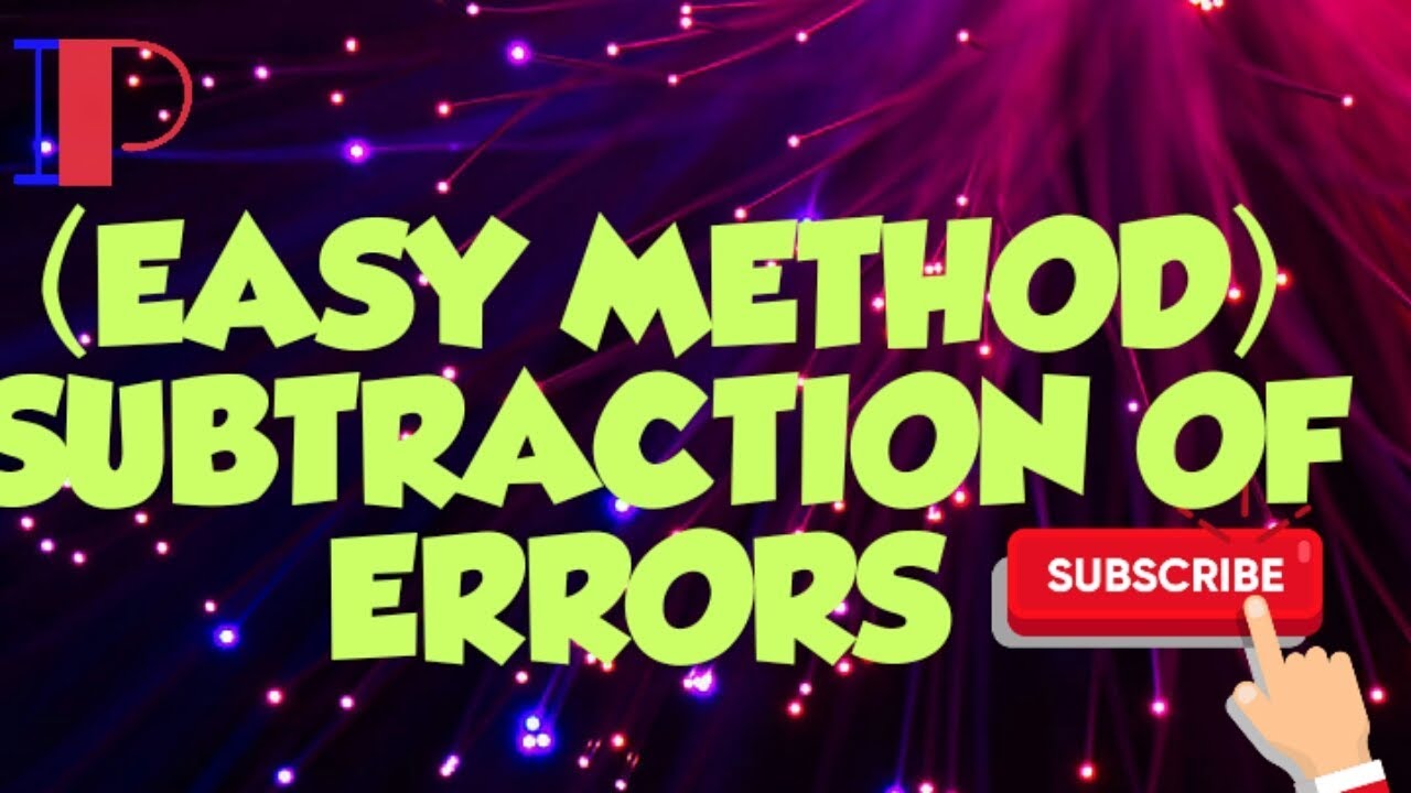 SUBTRACTION OF QUANTITIES (ERROR ANALYSIS)
