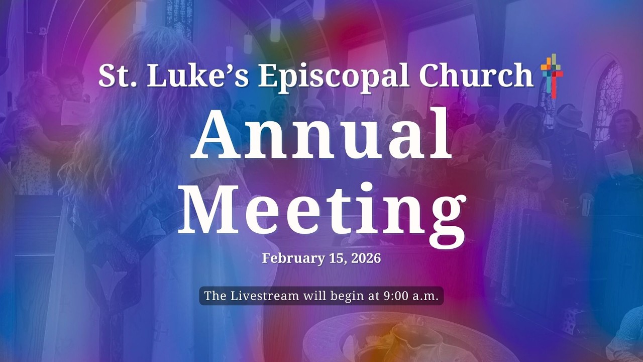 February 15, 2026 St Luke's Annual Parish Meeting