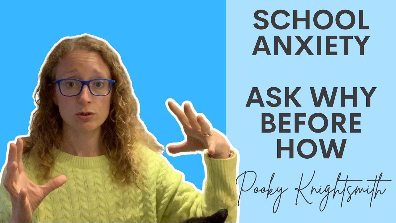 SCHOOL ANXIETY | Ask Why Before How