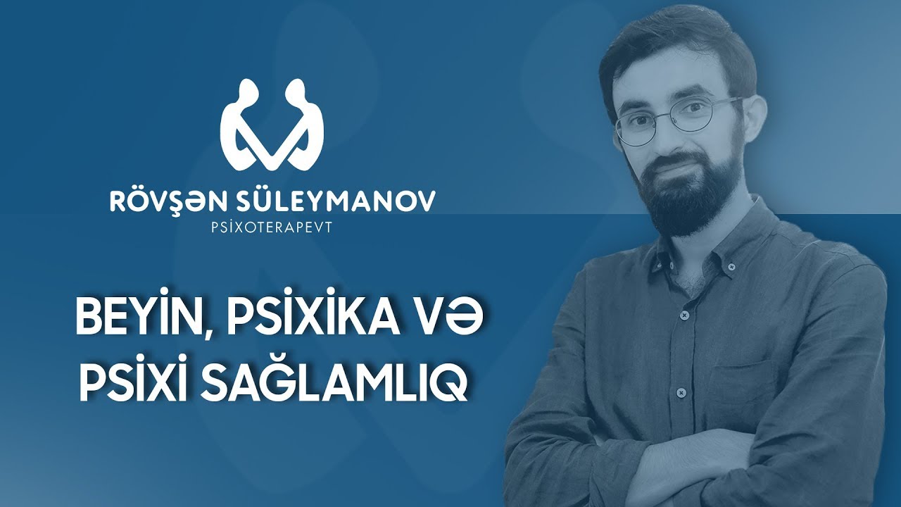 Video1  beyin, psixika və psixi sağlamlıq