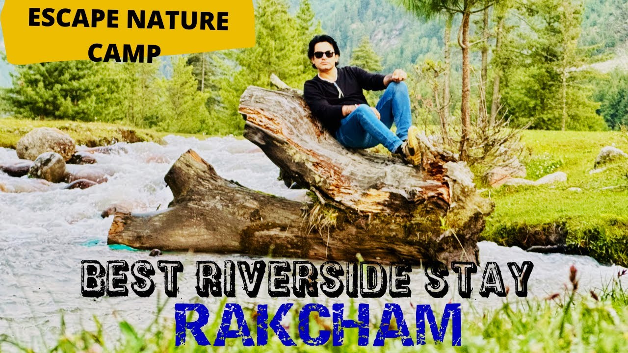 Most beautiful Riverside tent stay at Rakcham /Escape Nature Camp / The Best Camp stay at Rakcham