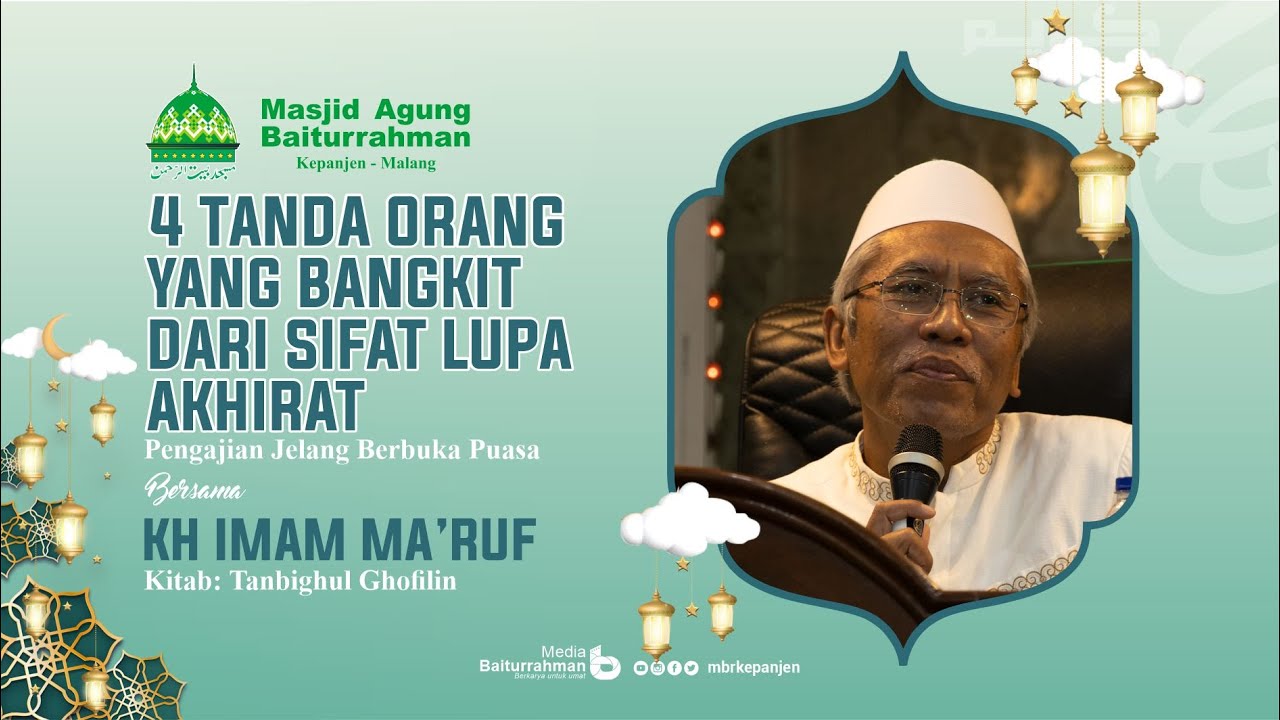 4 TANDA ORANG YANG BANGKIT DARI SIFAT LUPA AKHIRAT - KH IMAM MA'RUF (30 MARET 2023)
