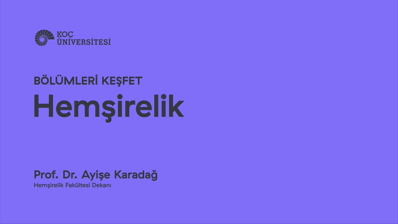 Bölümleri Keşfet: Hemşirelik | Prof. Dr. Ayişe Karadağ