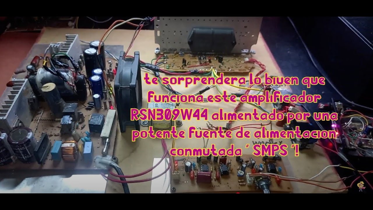 te sorprenderá lo bien que funciona este amplificador RSN309W44 alimentado por una fuente conmutada