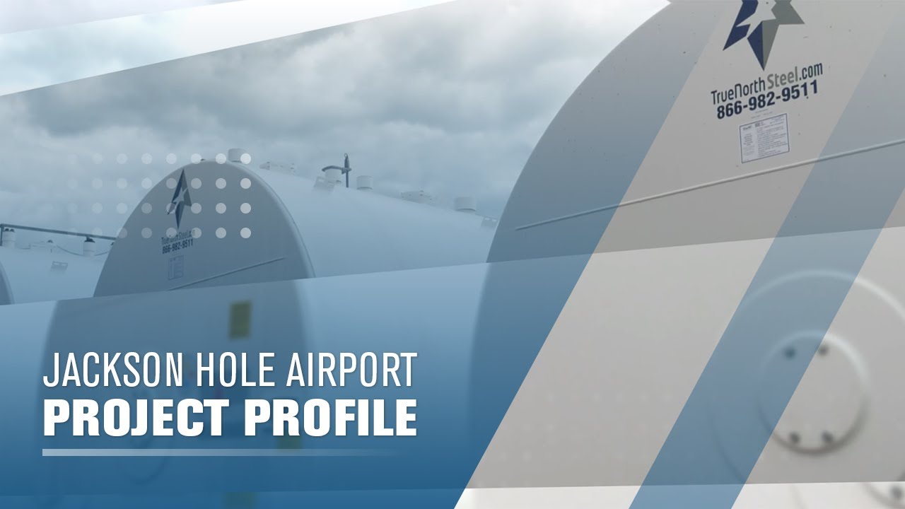 TrueNorth Steel Fireguard Tanks Solution for Jackson Hole, WY Airport