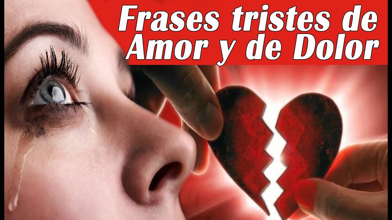 FRASES TRISTES DE AMOR Y DOLOR- MÚSICA TRISTE CON IMÁGENES