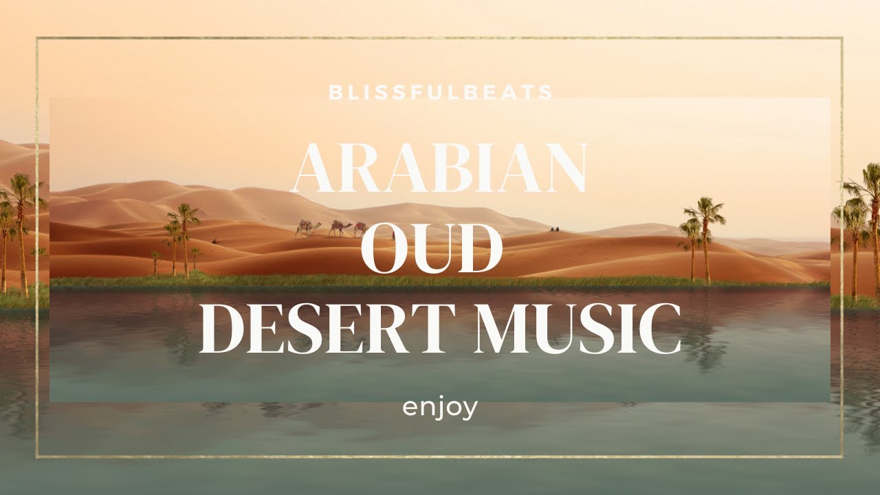 RELAXING ARABIAN OUD ARABIAN DESERT MUSIC