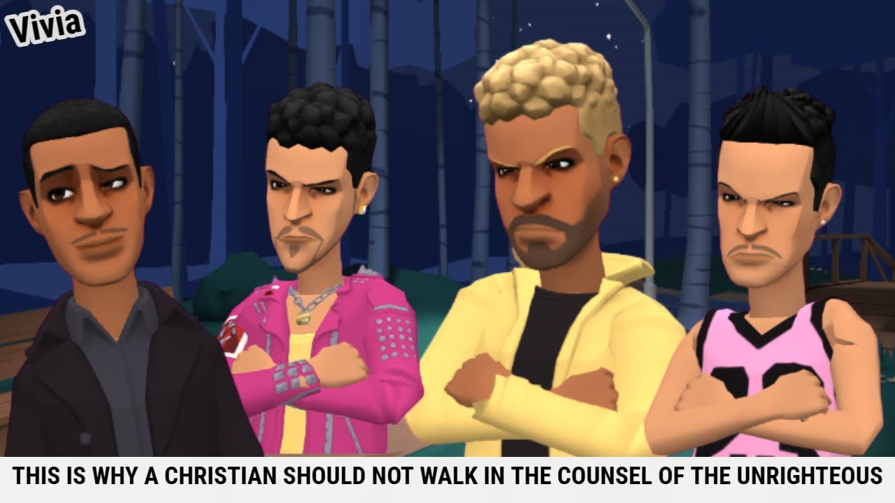 THIS IS WHY A CHRISTIAN SHOULD NOT WALK IN THE COUNSEL OF THE ungodly - CHRISTIAN ANIMATION