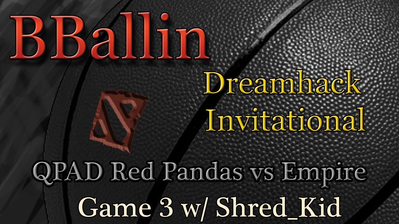 QPAD Red Pandas vs Empire (Dreamhack Invitational) Game 3 w/ Shred_Kid