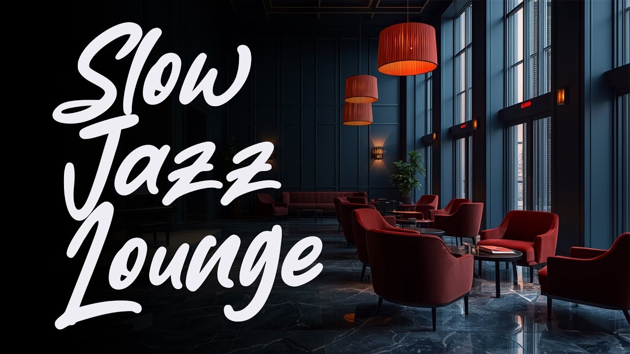 Slow Jazz Lounge Piano – Relaxing Hotel Lobby & Luxury Lounge Background Music