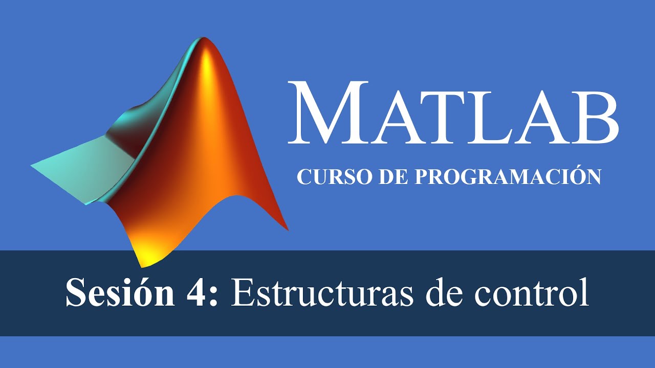 Sesión 4: Estructuras de control en MATLAB